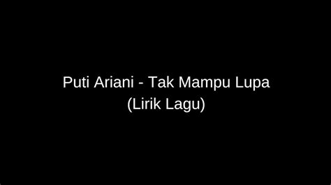 Putri Ariani Tak Mampu Lupa Lirik Lagu Youtube