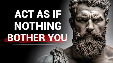 ACT AS IF NOTHING BOTHERS YOU This Is Very Powerful Stoic Lesson