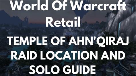 World Of Warcraft Retail Temple Of Ahn Qiraj Raid Location And Solo