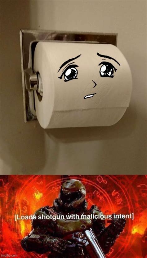 Image Tagged In Toilet Paper Senpai Loads Shotgun With Malicious Intent