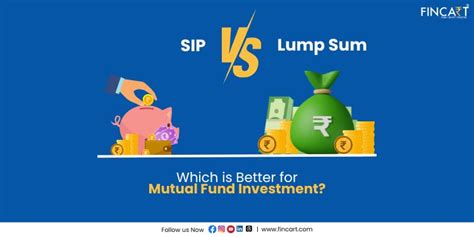 Sip Vs Lump Sum Which Is Better For Mutual Fund Investments