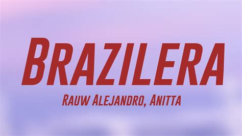 Brazilera Rauw Alejandro Anitta {lyrics Video} 🧉 Youtube