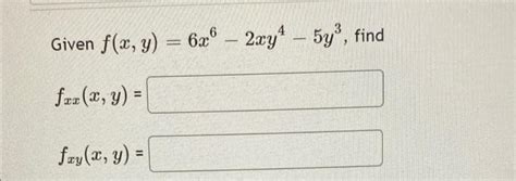 Solved Given F X Y 6x6 2xy4 5y3 Find Fær X Y