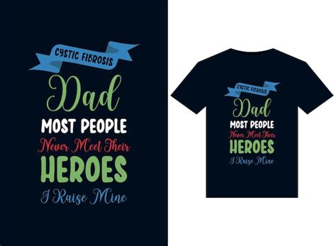 Premium Vector Cystic Fibrosis Dad Most People Never Meet Their