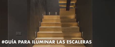 Gu A Para Iluminar Las Escaleras Blog Leonleds