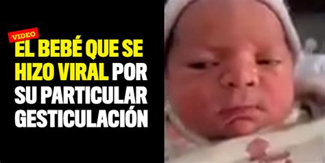 Video El Bebé Que Se Hizo Viral Por Su Particular Expresión Facial