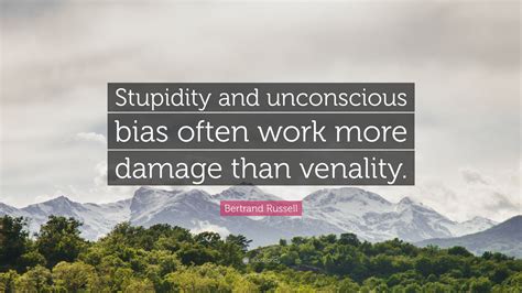 Bertrand Russell Quote Stupidity And Unconscious Bias Often Work More