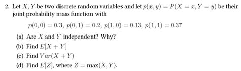 Solved 2 Let X Y Be Two Discrete Random Variabl