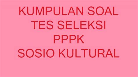 KUMPULAN Soal Sosio Kultural Tes Seleksi PPPK CPNS Formasi Teknis Tahun