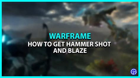 Warframe Hammer Shot Mod & Blaze Mod: How To Get Them