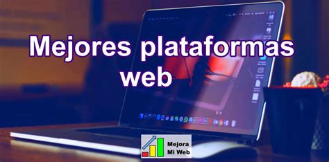 Mejores Plataformas Para Crear P Ginas Web Mejora Mi Web