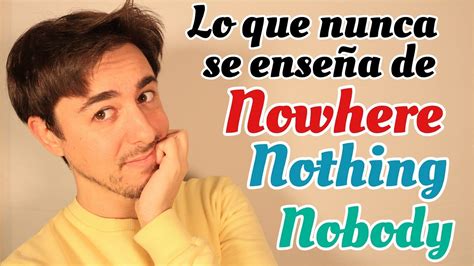 Nothing Nobody Nowhere Diferencia Indefinite Pronouns Youtube