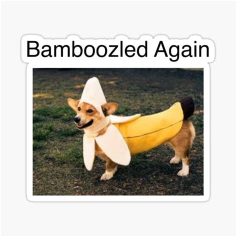 Bamboozled Again Sticker For Sale By Kaplang19 Redbubble