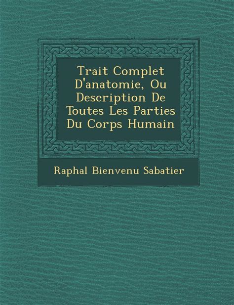 Buy Trait Complet D Anatomie Ou Description De Toutes Les Parties Du