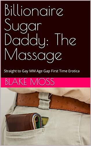 Billionaire Sugar Daddy The Massage Straight To Gay Mm Age Gap First Time Erotica Kindle