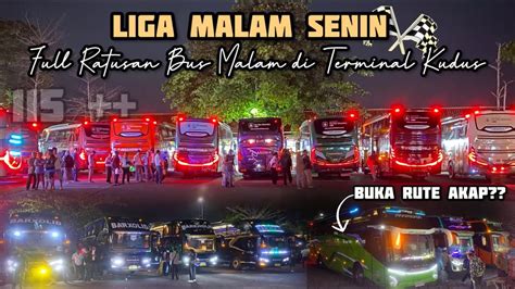 Liga Malam Seninfull Ratusan Bus Membludak Penuhi Terminal Jati Kudus