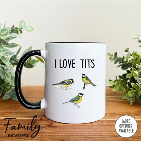 I Love Tits Mug Bird Lover Mug Funny Bird Lover Gift Funny Bird Gift Etsy