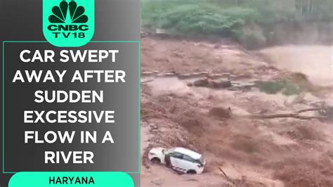 Viral Video Haryana Floods Car Swept Away After Sudden Excessive