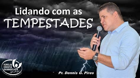 10 09 2017 Pr Dennis Pires LIDANDO AS TEMPESTADES YouTube