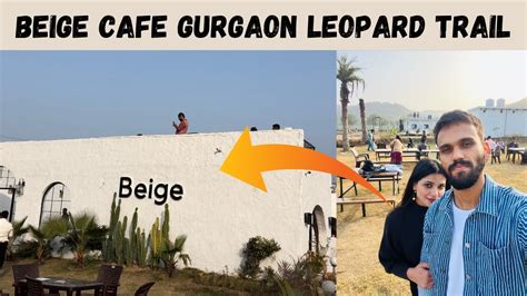 Beige Cafe Gurgaon Leopard Trail Best Getaway From Delhi Vlog