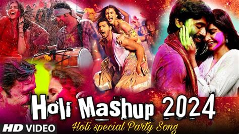 Holi Mashup 2024 Holi Song Holi New Song 2024 Holi Party Songs