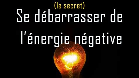 5 signes dénergie négative et comment sen débarrasser éliminer les