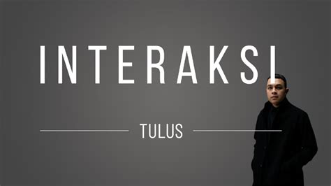 Interaksi Tulus Lirik Lagu Youtube