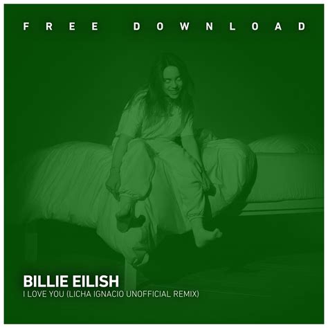 I Love You Licha Ignacio Unofficial Remix By Billie Eilish Free Download On Hypeddit