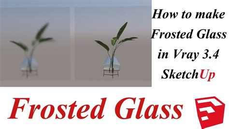 How To Make Frosted Glass In Sketchup Vray 3 4 Youtube