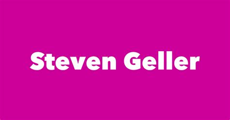 Steven Geller Spouse Children Birthday And More