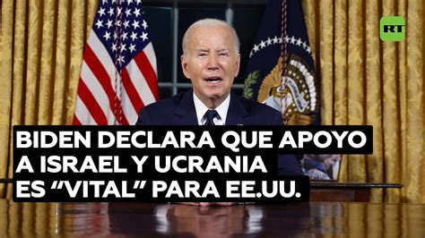 Biden La Ayuda A Ucrania E Israel Es Una Inversión Inteligente