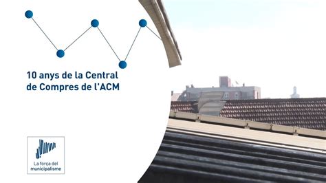 Anys De La Central De Compres De L Acm Una Eina Que Estalvia Temps