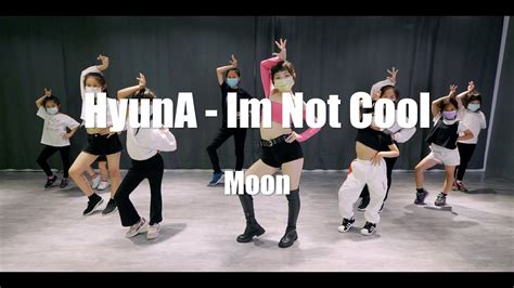 HyunA Im Not Cool Dance Cover By Moon MIA DANCE STUDIO YouTube