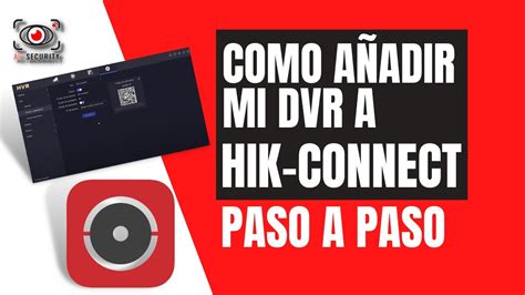 Configuraci N Dvr Hikvision En Aplicaci N Hik Connect Paso A Paso