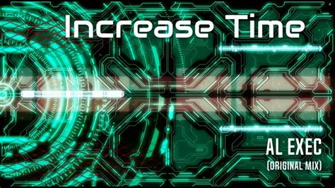 Al Exec Increase Time Original Mix Youtube