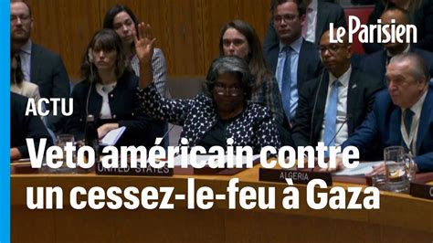 Les Tats Unis Mettent Leur Veto Un Cessez Le Feu Gaza Youtube