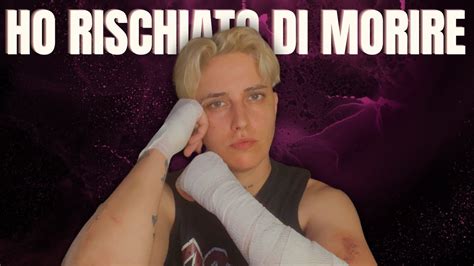 Ho Rischiato Di Morire Vi Racconto Tutto Youtube