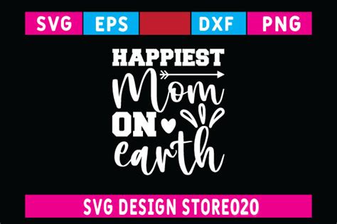 Mother S Day Happiest Mom Graphic By Svg Design Store020 Creative Fabrica