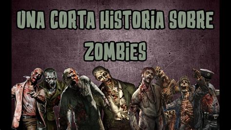 Una Breve Historia Sobre Zombies Youtube