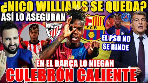 Nico Williams Se Queda As Lo Aseguran Y El Bar A Lo Niega Horas