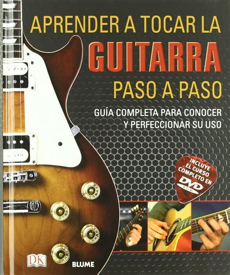 Aprender A Tocar La Guitarra Paso A Paso Gu A Completa Para Conocer Y