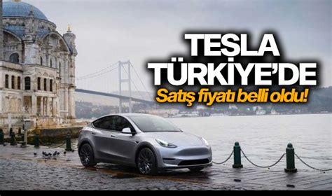 Tesla resmen Türkiye de Gelecek model ve fiyatlar belli oldu EKONOMİ