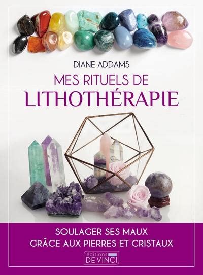 Livre Mes Rituels De Lithoth Rapie Soulager Ses Maux Gr Ce Aux