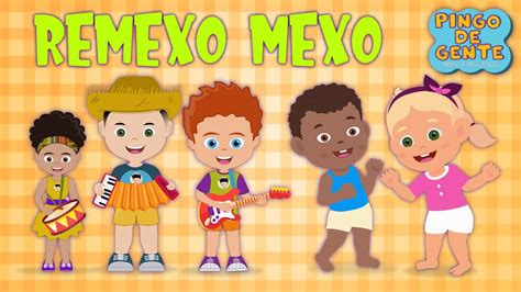 Remexo Mexo M Sica Infantil Clipe Oficial Pingo De Gente Desenho