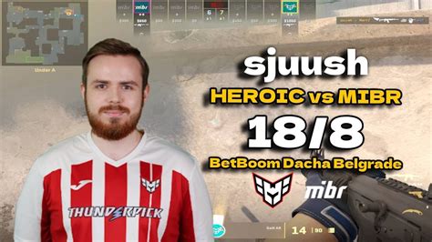 Cs Pov Heroic Sjuush Vs Mibr Dust Betboom Dacha Belgrade