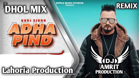 Adha Pind Dhol Mix Gurj Sidhu × Ft Amrit Dj × Lahoria Production ×