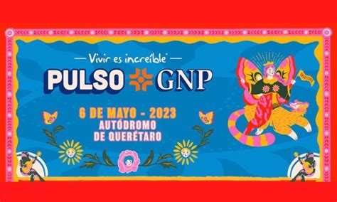 Te Presentamos Line Up De Pulso GNP 2023 Monterrey Live