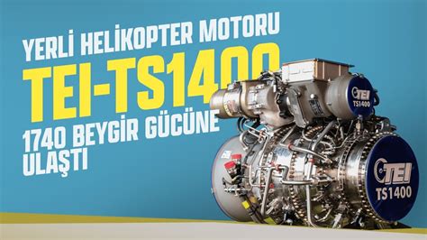 YERLİ HELİKOPTER MOTORU TEI TS1400 1740 BEYGİR GÜCÜNE ULAŞTI YouTube