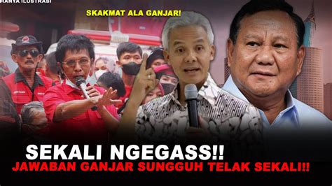 Masuk Akal Sekali Ngegas Jawaban Ganjar Sungguh Telak Sekali Youtube