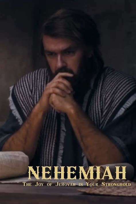 Nehemiah The Joy Of Jehovah Is Your Stronghold 2020 The Movie